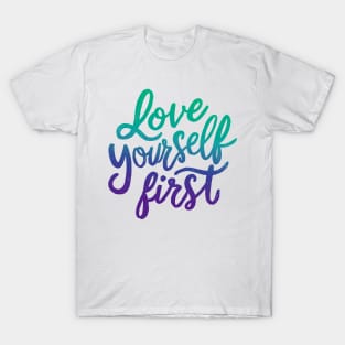 Love yourself First T-Shirt